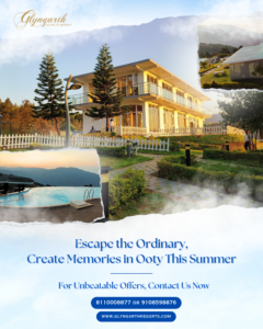 Your Ultimate Summer Escape in Ooty